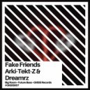 Arki-Tekt-Z & Dreamrz - Fake Friends (Extended Mix)