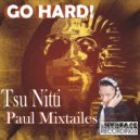 Tsu Nitti & Paul Mixtailes - Go Hard! (Original Mix)