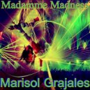 Marisol Grajales - Madame Madness
