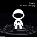 Ovatchi - The Voices Are Crying (Original Mix)