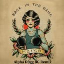 Meiko - Back In The Game (Alpha Dogg BG Remix)