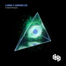 Lonely Among Us - Imperceptible (Original Mix)
