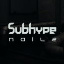 Subhype - Nailz (Original Mix)