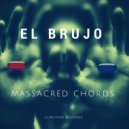 El Brujo - Massacred Chords (Original Mix)