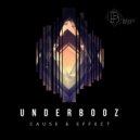Underbooz - CAUSE & EFFECT