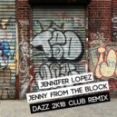 Jennifer Lopez - Jenny From The Block (DAZZ 2k18 Club Remix)