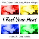 Less Hate, Alan Carter, Grace Ashaye - I Feel Your Heat (UUSVAN Deep Remix)