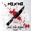 WB x MB - Jack Tha Ripper