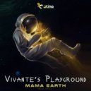 Vivante׳s Playground - Mama Earth (Original Mix)