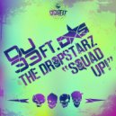 DJ 33 & The DropStarz - Squad Up (feat. The DropStarz) (Original Mix)