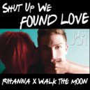 Rihanna Ft. Calvin Harris x Walk The Moon - Shut Up We Found Love - Extended Intro [Just Jon Mashup] (Just Jon Mashup)