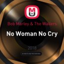 Bob Marley & The Wailers - No Woman No Cry