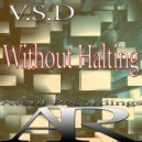 V.S.D - Without Halting (Original Mix)