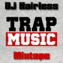 Dj Hairless - Trap Music Mix (Mixtape)