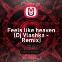 Urban Cookie Collective - Feels like heaven