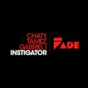 Chaty & Gabriel I & Tamez - Instigator (Original Mix)