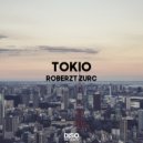 Roberzt Zurc - TOKIO