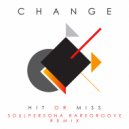 Change - Hit or Miss