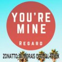 Regard - You\'re Mine (Zonatto & Di Morais Official Remix)