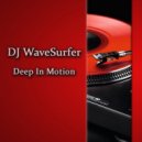 DJ WaveSurfer - Deep In Motion (Final)