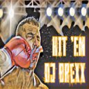 DJ Brexx - Hit 'Em