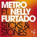 Metro Ft. Nelly Furtado - Sticks & Stones (StoneBridge & Damien Hall Epic Extended Remix)
