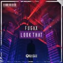 Fugax - Look That (Original Mix)