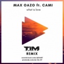 Max Oazo feat. CAMI - What Is Love