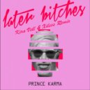 The Prince Karma - Later Bitches (Kira Vell & Xiless Remix)