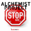 ALCHEMIST PROJECT - You Can't Stop Me