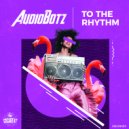 AudioBotz (FL) - To The Rhythm