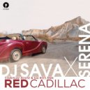 Dj Sava feat. Serena - Red Cadillac