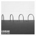 Linear - Watch This (Original Mix)