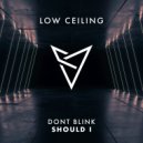DONT BLINK - SHOULD I