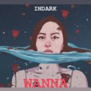 INDARK - Wanna (Original Mix)