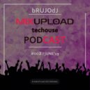 bRUJOdJ - Mixupload Tech House Podcast #02 (June\'19)
