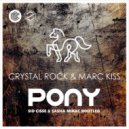 Crystal Rock & Marc Kiss - Pony