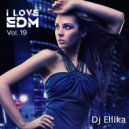 Dj Ellika - I Love Edm Vol. 19 (Elina Karavaeva)