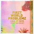 Firzt World Problemz - Call It Fate (Fight The Feelin\') (First World Problemz Trap Mix)