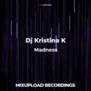 Dj Kristina K - Madness