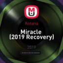 Kotana - Miracle (2019 Recovery)