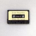 Ivan Boyarkin - Make Me Sound