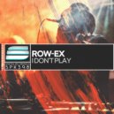 Row-EX - I Don\'t Play (Original Mix)