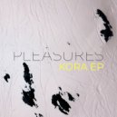 Pleasures & Hyphix - Kora
