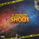 G. Garçon - Please Don\'t Shoot (Original Mix)