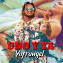 Yofrangel - Uno Y Ya ()