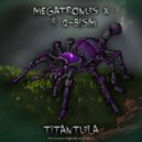 Megatronus X & Q - BISM - Titantula (Original Mix)