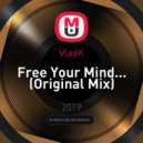 VladK - Free Your Mind... (Original Mix)