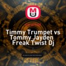 Timmy Trumpet vs Tommy Jayden - Freak Twist (Dj dzeju Mashup)