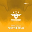 Max Vega - Fuck The Rules (Radio Edit)